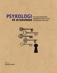 Psykologi på 30 sekunder : de 50 mest tankeväckande psykologiska teorierna, var och en förklarad på en halv minut