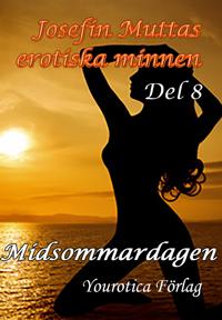 Josefin Muttas erotiska minnen - Del 8 - Midsommardagen