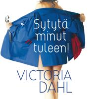 Sytytä minut tuleen!