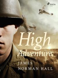 High Adventure : a narrative of air fighting in France