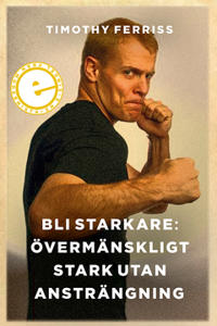Bli starkare : Övermänskligt stark utan ansträngning