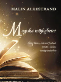Magiska möjligheter : Harry Potter, Artemis Fowl och Cirkeln i skolans värdegrundsarbete