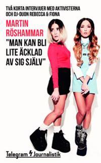 Man kan bli lite äcklad av sig själv: Två korta intervjuer med aktivisterna och dj-duon Rebecca & Fiona