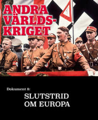 Slutstrid om Europa – Andra världskriget : Dokument 8