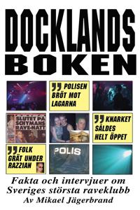 Docklandsboken – Fakta och intervjuer om Sveriges största raveklubb