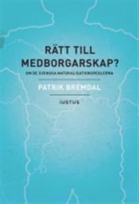 Rätt till medborgarskap? : om de svenska naturalisationsreglerna