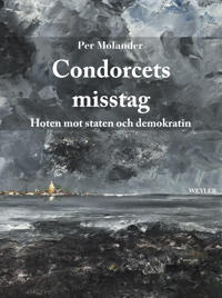 Condorcets misstag : hoten mot staten och demokratin