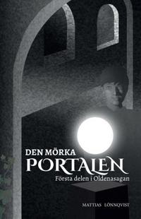 Den mörka portalen : Första delen i Oldenasagan