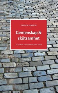 Gemenskap & skötsamhet : en essä om socialdemokratins väsen