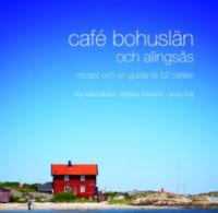 Café Bohuslän och Alingsås : recept och en guide till 52 caféer