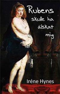 Bokomslag for "Rubens skulle ha älskat mig"
