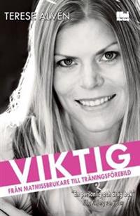 Bokomslag för "Viktig : från matmissbrukare till träningsförebild"