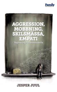 Aggression, mobbning, skilsmässa, empati : vägledning för professionella