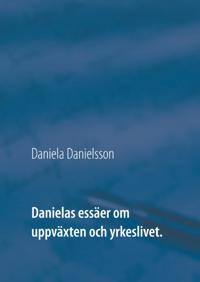 Danielas essäer om uppväxten och yrkeslivet. :