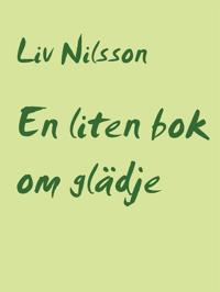 En liten bok om glädje: Ditt liv är värt att levas