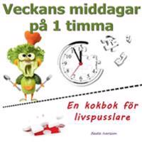 Veckans middagar på 1 timma : en kokbok för livspusslare