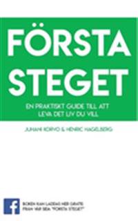 Första steget : En praktisk guide till att leva det liv du vill
