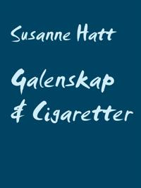 Galenskap & Cigaretter: Poesi från mitt sinne