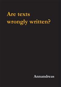 Are texts wrongly written? : Are texts wrongly written?