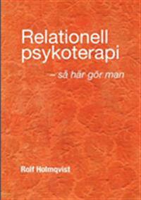 Relationell psykoterapi - så gör man : Relationell psykoterapi - så gör man