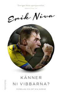 Känner ni vibbarna? : fotbollen och det nya Sverige