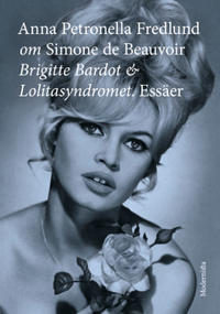 Om Brigitte Bardot och Lolitasyndromet av Simone de Beauvoir