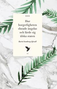 Hur borgerligheten slutade ängslas och lärde sig älska staten