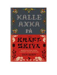 Bokomslag för "Kalle Anka på kräftskiva : Berättelser från landet utan kultur"
