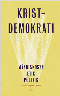 Kristdemokrati : människosyn, etik, politik