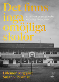 Det finns inga omöjliga skolor : Att vända en skola från kaos till framgång