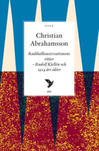 Radikalkonservatismens rötter : Rudolf Kjellén och 1914 års idéer