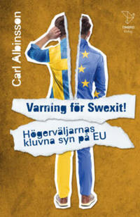 Varning för Swexit! : Högerväljarnas kluvna syn på EU