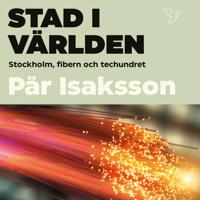 Stad i världen  : Stockholm, fibern och techundret