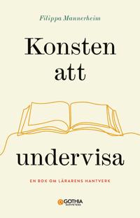 Konsten att undervisa : en bok om lärarens hantverk