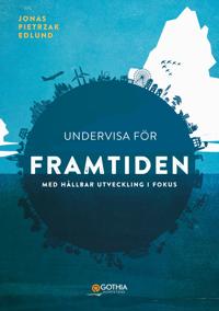 Undervisa för framtiden : med hållbar utveckling i fokus