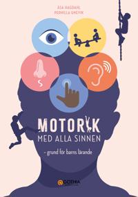 Bokomslag för Motorik med alla sinnen : Grund för barns lärande