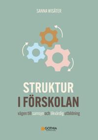 Struktur i förskolan : vägen till samsyn och likvärdig utbildning