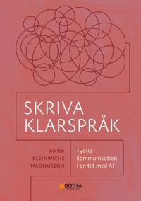 Skriva klarspråk : tydlig kommunikation i en tid med AI