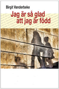 Jag är så glad att jag är född