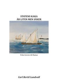 STATENS KAKA ÄR LITEN MEN SÄKER: Från Grevie till Ratan