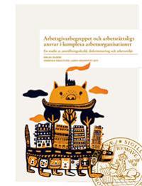 Arbetsgivarbegreppet och arbetsrättsligt ansvar i komplexa arbetsorganisationer