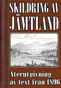 Skildring av Jämtland – Återutgivning av text från 1896