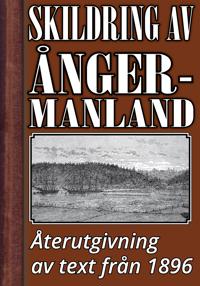 Skildring av Ångermanland år 1896 – Återutgivning av historisk text