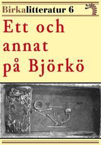 Ett och annat på Björkö. Birkalitteratur nr 6. Återutgivning av text från 1889
