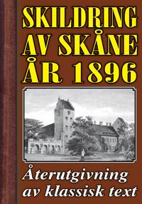 Skildring av Skåne. Återutgivning av text från 1896