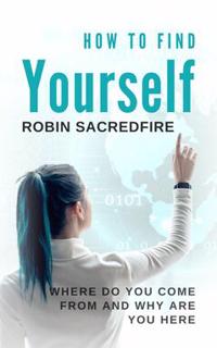 How to Find Yourself : Where Do You Come From and Why Are You Here