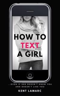 How to Text a Girl : Even if She Doesn’t Know You and Doesn’t Like You