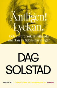 Bokomslag for Äntligen! Lyckan. Och mitt försök att uthärda smärtan av tidens härjningar