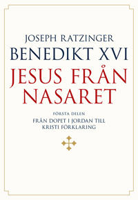 Jesus från Nasaret. D. 1, Från dopet i Jordan till Kristi förklaring