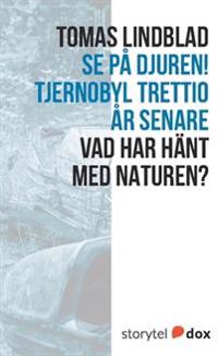 Bokomslag för "Se på djuren! Tjernobyl trettio år senare"